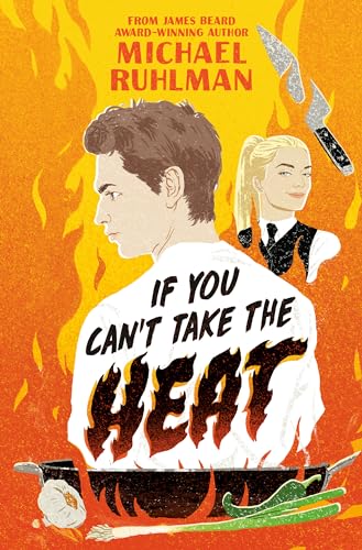 image of the cover of "if you can't take the heat" by Michael Ruhlman