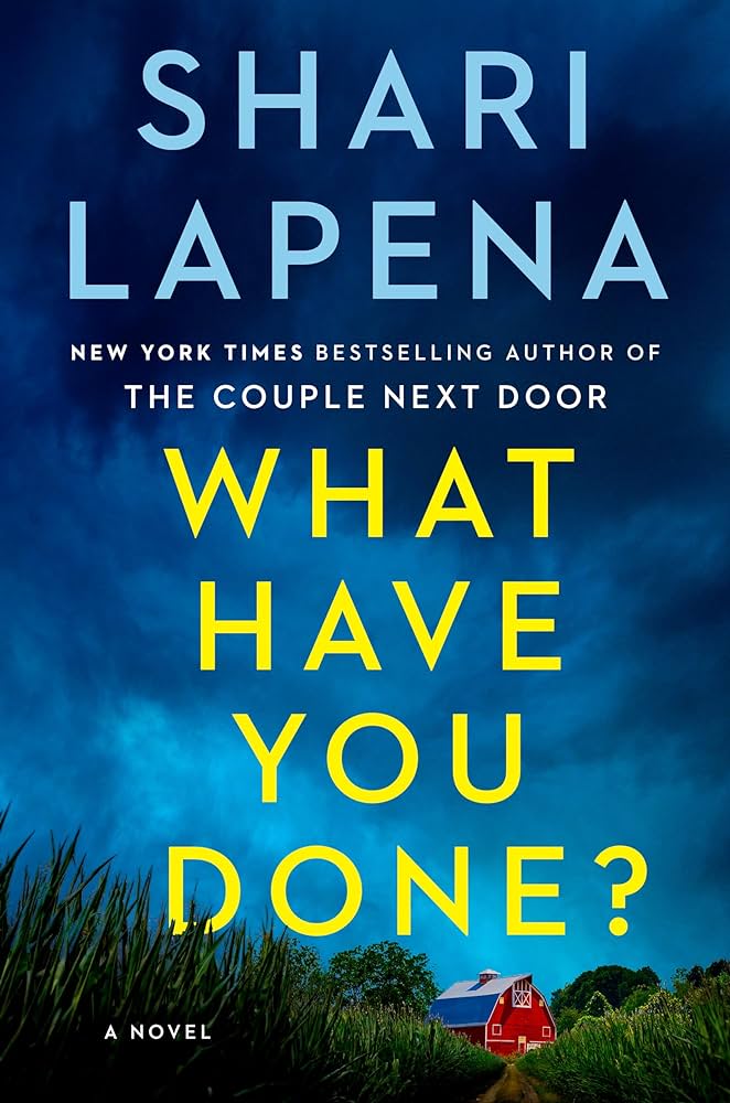 image of the cover of "what have you done?" by Shari Lapena