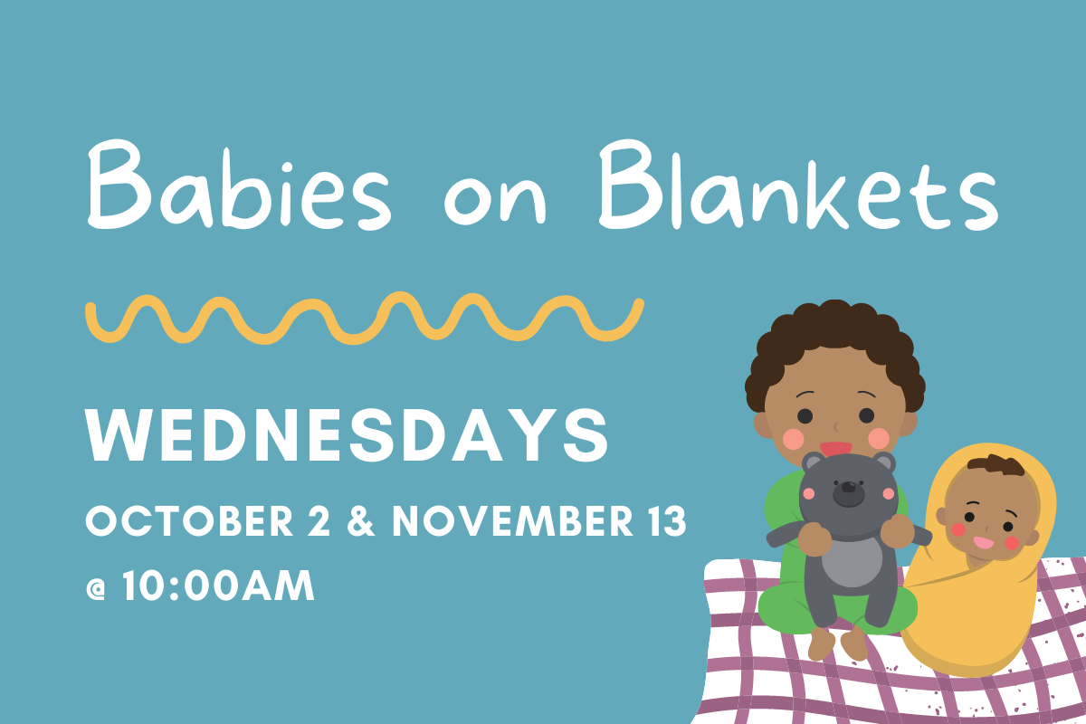 graphic reading "babies on blankets: wednesdays, october 2 & november 13 @ 10:00 AM