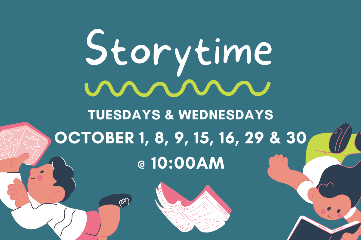 graphic reading "storytime: tuesdays & wednesdays, October 1, 8, 9, 15, 16, 29 & 30 @ 10:00AM"