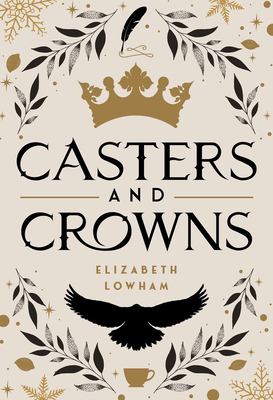 image of the cover of "casters and crowns" by elizabeth lowham