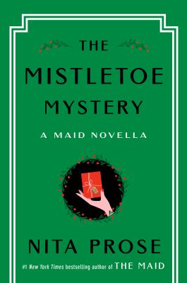 image of the cover of "the mistletoe mystery: a maid novella" by nita prose