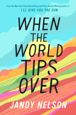 image of the cover of "when the world tips over" by Jandy Nelson