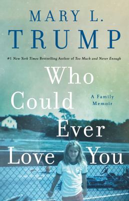 image of the cover of "who could ever love you" by mary l. trump