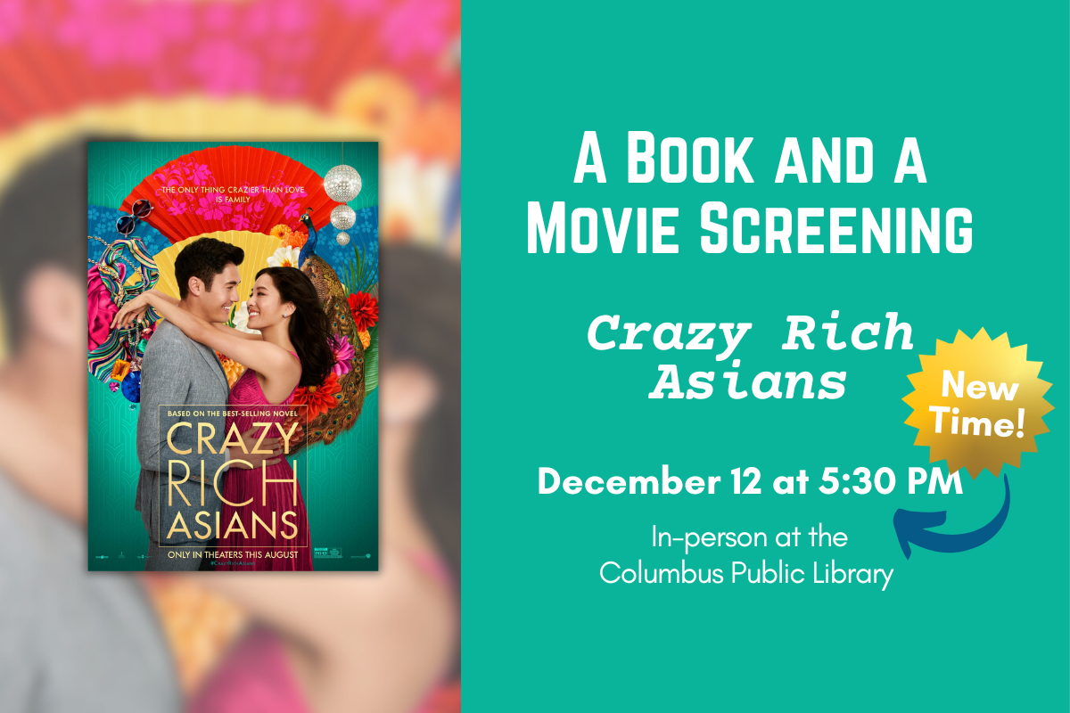 slide reading "A book and a movie screening: Crazy Rich Asians. December 12 at 5:30PM(new time). In person at the Columbus Public Library