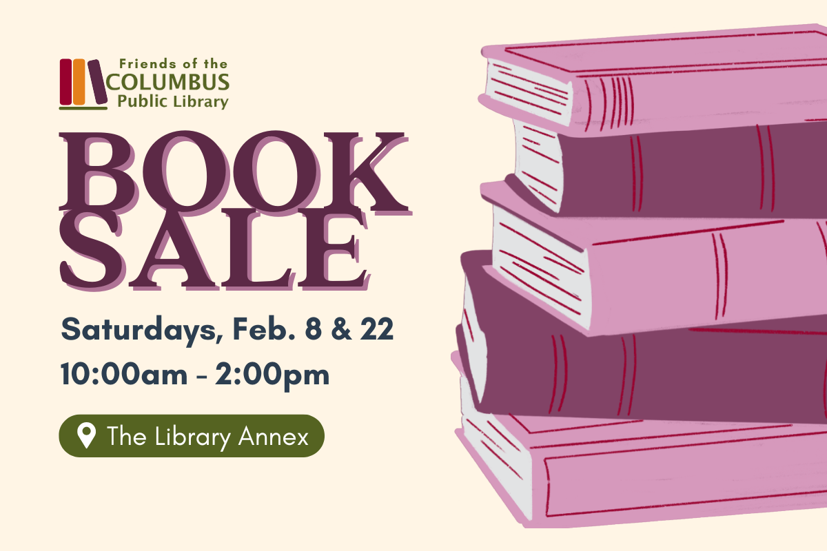 slide reading "friends of the Columbus Public Library Book Sale, Saturdays, Feb 8 & 22, 10:00am-2:00pm. At the Library Annex