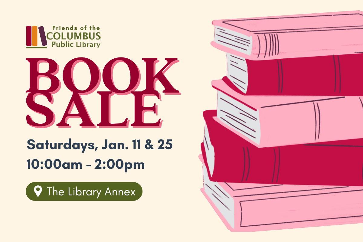 slide reading "friends of the Columbus Public Library Book Sale, Saturdays, January 11 & 25, 10:00am-2:00pm. At the Library Annex