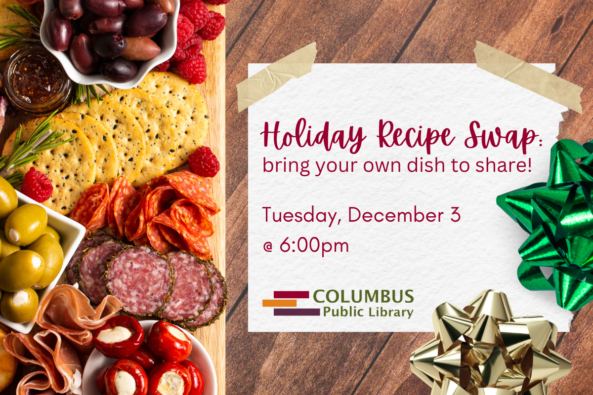 slide reading "Holiday Recipe Swap: bring your own dish to share! Tuesday, December 3 @ 6:00pm at Columbus Public Library