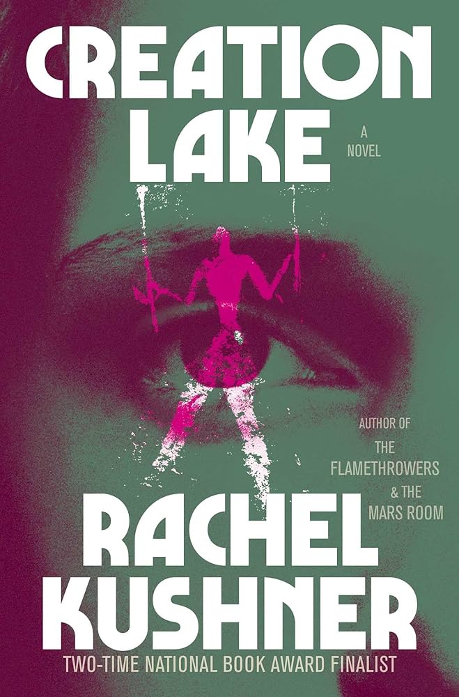 image of the cover of "creation lake" by rachel kushner