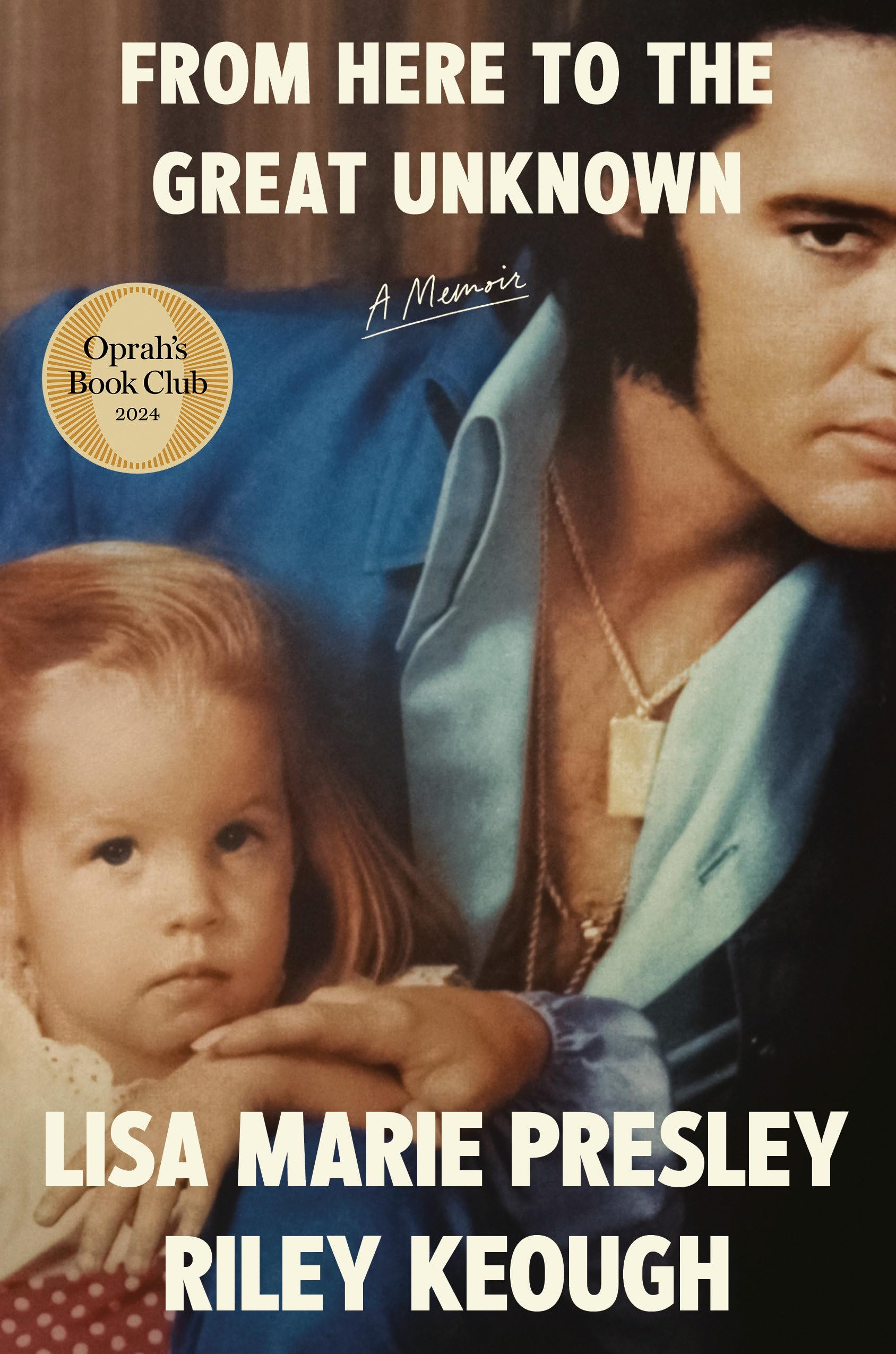 image of the cover of "from here to the great unknown: a memoir" by lisa marie presley and riley keough