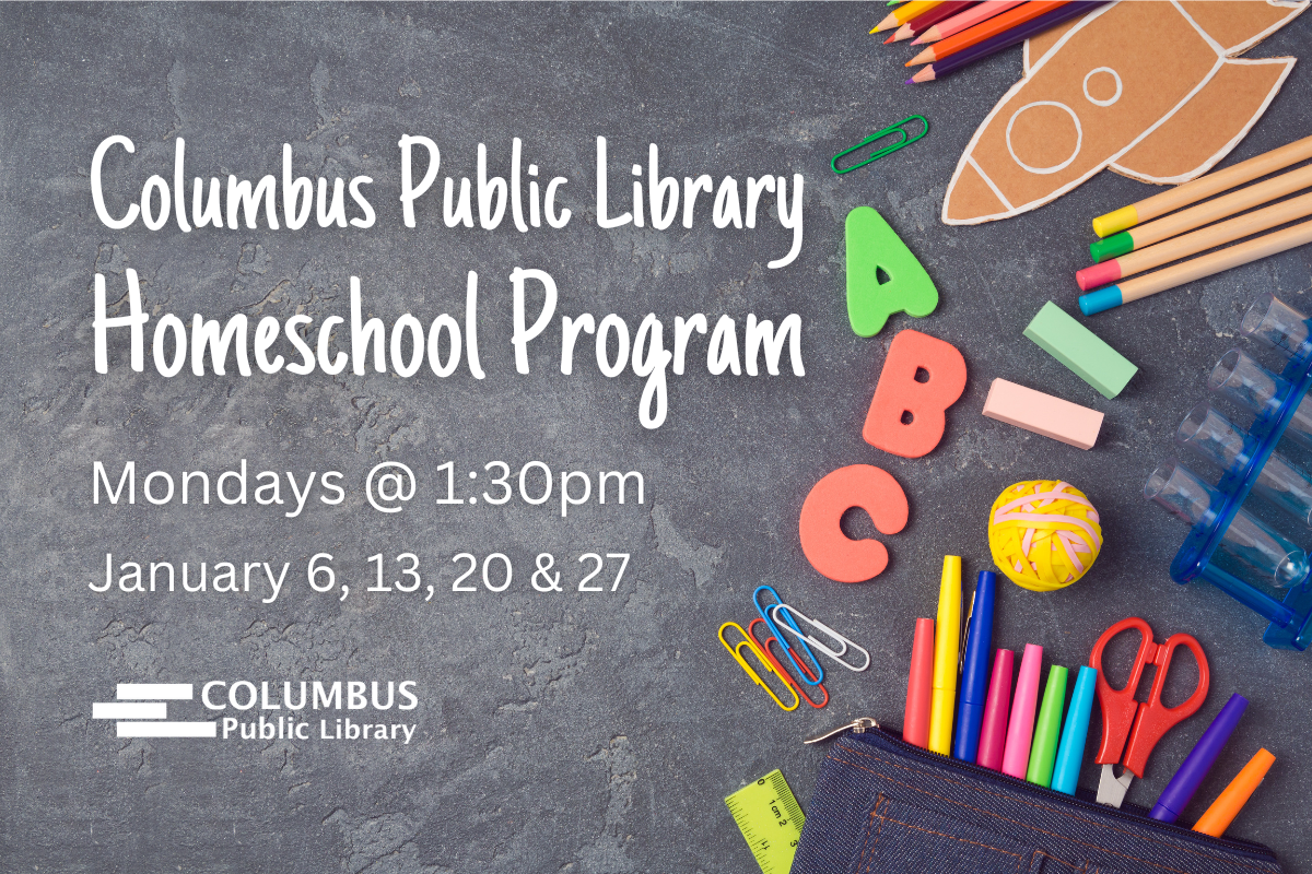 slide reading "columbus public library homeschool program. Mondays @ 1:30pm, January 6, 13, 20, & 27"