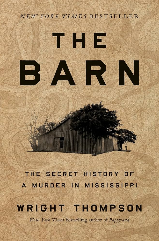 image of the cover of "the barn: the secret history of a murder in mississippi" by wright thompson