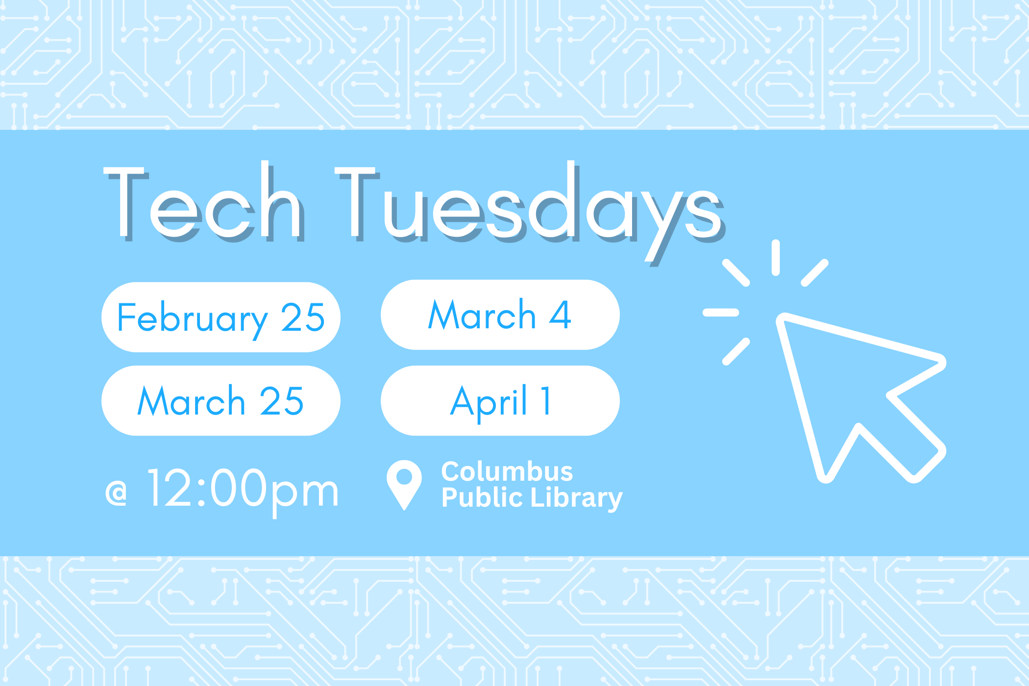 slide reading "tech tuesdays: february 25, march 4, march 25, april 1 @ 12:00pm columbus public library