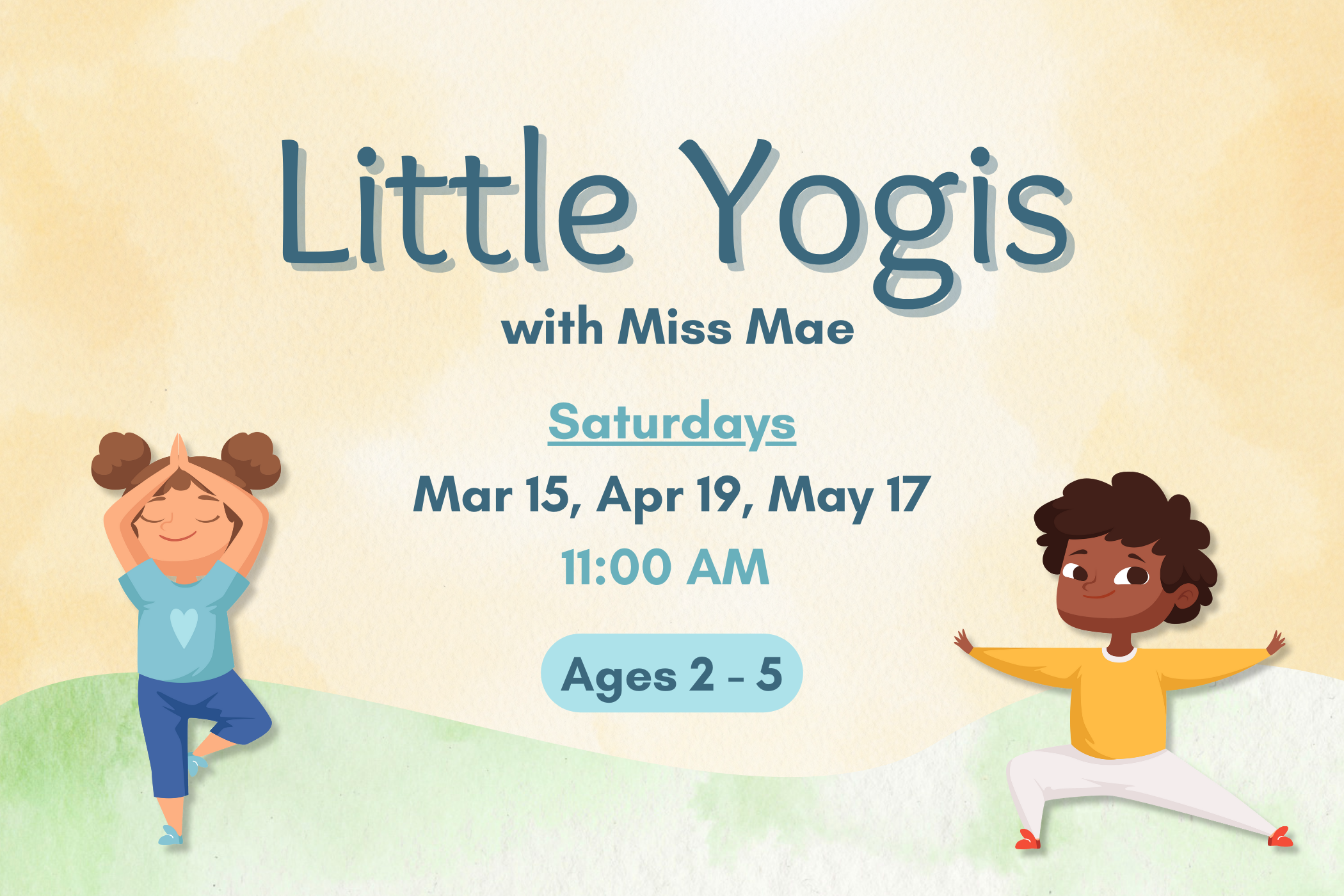 slide reading "Little Yogis with Miss Mae, Saturdays Mar 15, April 19, May 17 @ 11:00AM ages 2-5 