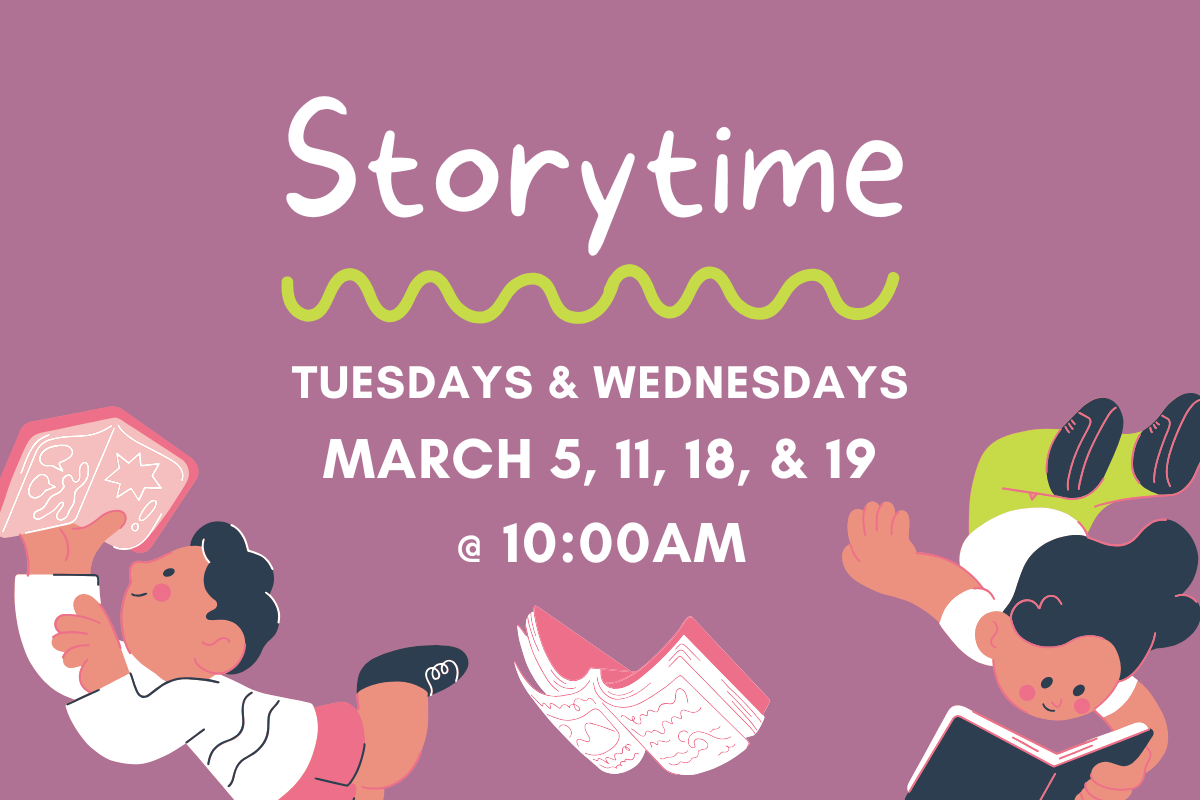 slide reading "storytime, tuesdays & wednesdays march 5, 1,, 18 & 19 @ 10:00am"