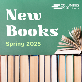 image reading "new books - spring 2025, Columbus Public Library"