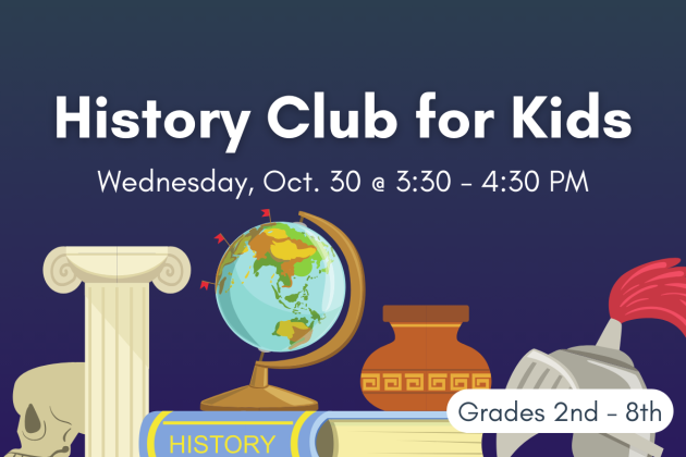 slide reading "history club for kids, wednesday, Oct. 30 @ 3:30 - 4:30 PM