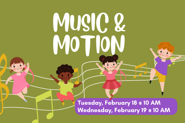 slide reading "music & motion, tuesday, February 18 @ 10am, Wednesday, February 19 @ 10am