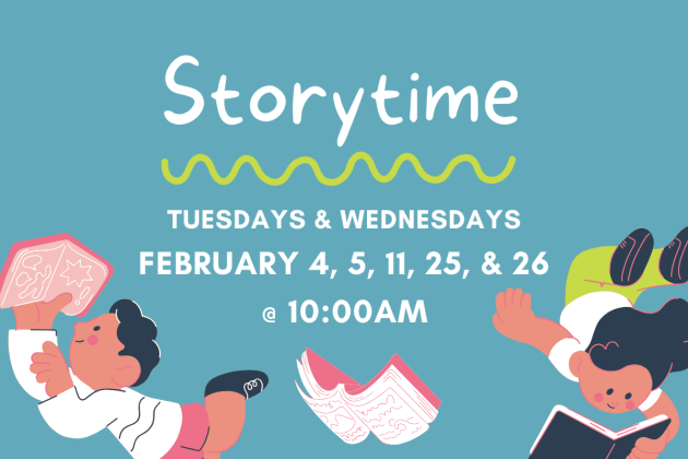 slide reading "storytime: tuesdays & wednesdays. February 4, 5, 11, 25, & 26 @ 10:00am