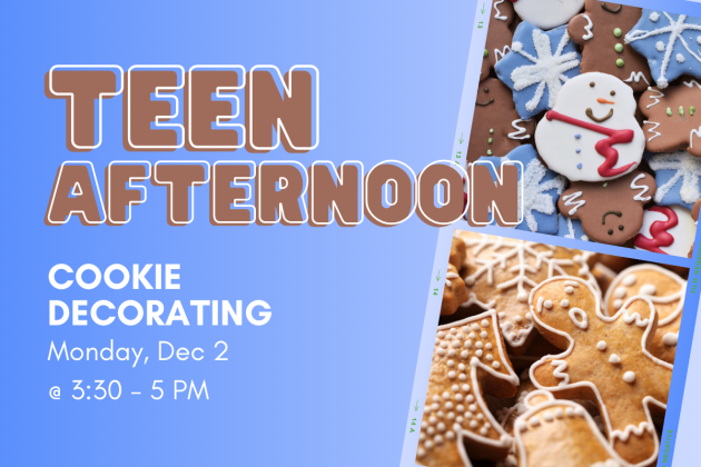 slide reading "teen afternoon: cookie decorating. Monday, Dec 2 @ 3:30-5 PM